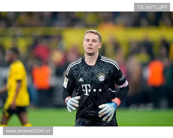 诺伊尔加盟拜仁开启王朝时代的关键转折解析